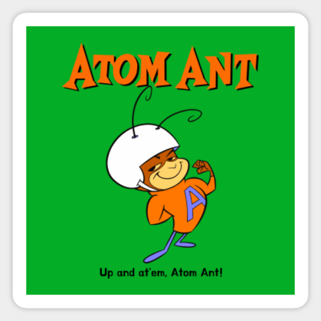 Up and at'em Atom Ant Atom Ant Sticker TeePublic